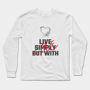 Live Simply but with Love Long Sleeve T-Shirt